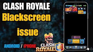 How To Fix Clash Royale Black Screen Issue In Phone Android Iphone 2026