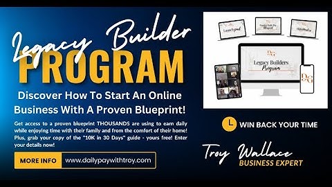 The Legacy Builder Program Tutorial With Troy