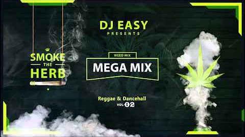 Smoke The Herb Mega Mix Best of Weed Songs Part 2 [Weed Smokers Reggae Dancehall] mix by Djeasy