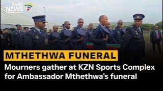 Mthethwa Funeral | Mourners gather at KZN Sports Complex for Ambassador Mthethwa's funeral