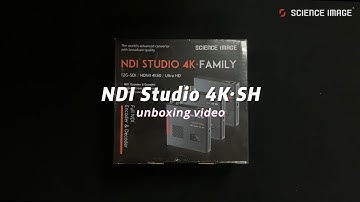 ScienceImage NDI Studio 4K·SH unboxing video