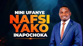 NINI UFANYE NAFSI YAKO INAPOCHOKA | Mwl.Emilian Katubayemo