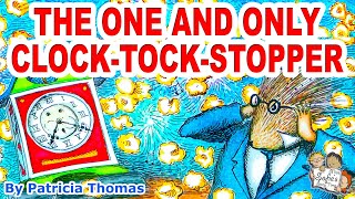 THE ONE AND ONLY CLOCK TOCK STOPPER |  SILLY RHYMING KIDS BOOK READ ALOUD | PATRICIA THOMAS by Miss Sofie's Story Time - Kids Books Read Aloud 49,731 views 4 years ago 17 minutes