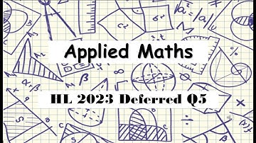 Leaving Certificate Higher Level Applied Maths | 2023 Deferred Q5