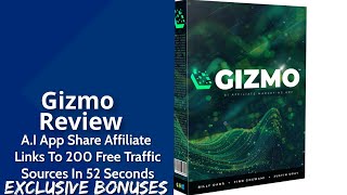 Gizmo Review | A.I App Share Affiliate Links To 200 Free Traffic Sources In 52 Seconds