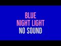 Blue Light: A Night Light That Helps You Sleep Better - Blue Screen - No Sound