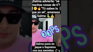 Salma pone en jaque a Supremo con sus secretos 💣👀​"Tú sabes lo que yo sé", amenaza Salma 🐍⚠️​