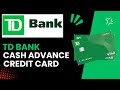 Using Your TD Credit Card for Cash Advances: What You Need to Know - 2024