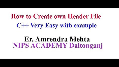 How to create own header file  | Er. Amrendra Mehta | computer science| class 11 | class12 l BCA l