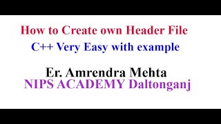 How to create own header file  | Er. Amrendra Mehta | computer science| class 11 | class12 l BCA l