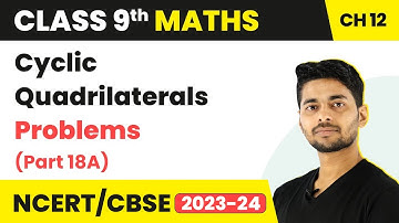 Cyclic Quadrilaterals Problems (Part 18A) - Circles | Class 9 Maths Chapter 12 | CBSE 2024-25