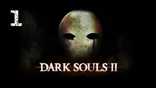 Прохождение Dark Souls 2 — Потерянная душа #1