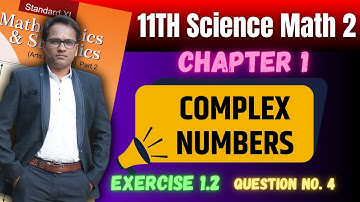 11th Science Math Part 2 | Chapter 1 | Complex Number | Exercise 1.2 | Question No. 4