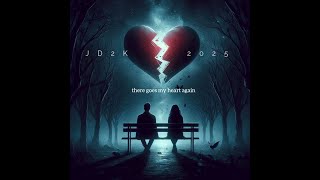 There Goes My Heart Again Jd2K 2025