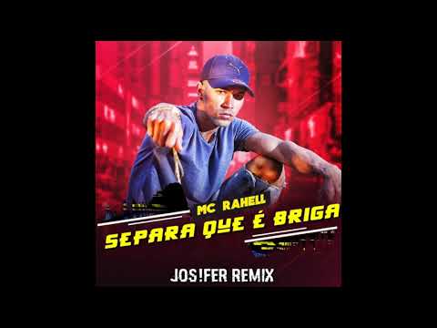 MC Rahell – Separa Que É Briga (Jos!fer Remix)