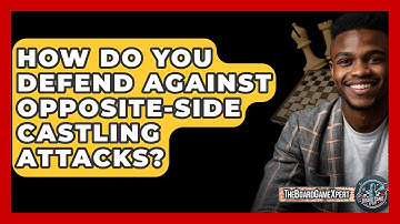How Do You Defend Against Opposite-side Castling Attacks? - The Board Game Xpert