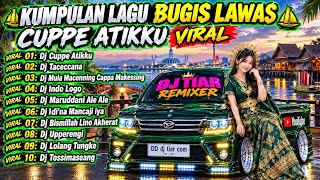DJ BUGIS LAWAS FULL ALBUM 🔥 DJ CUPPE ATIKKU | VIRAL TIKTOK 2026 • FULL BASS • DJ BUGIS TERBAIK