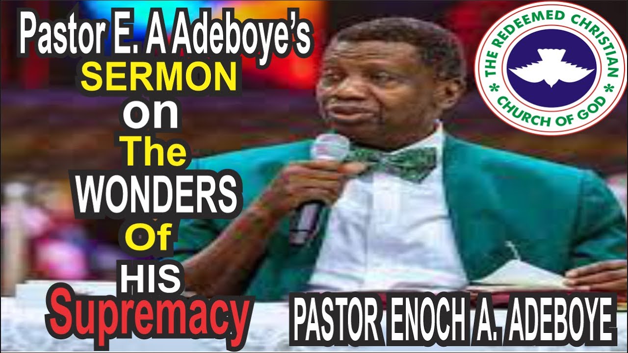 PASTOR E.A Adeboye SERMON || The WONDERS of HIS Supremacy - YouTube