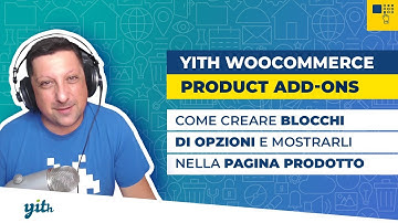 Come creare blocchi di opzioni e mostrarli nella pagina prodotto - YITH WooCommerce Product Add-ons