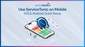 Use ServiceTonic on Mobile | iOS & Android Quick Setup
