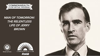 Man Of Tomorrow: The Relentless Life Of Jerry Brown