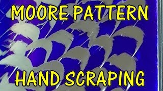 Moore Pattern Hand Scraping