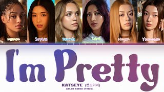 KATSEYE (캣츠아이) – I'm Pretty || Color Coded Lyrics