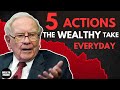 5 Actions The Wealthy Take Every Day | Habits of The Wealthy