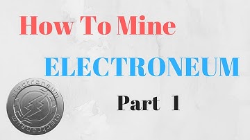 How to mine Electroneum Part 1