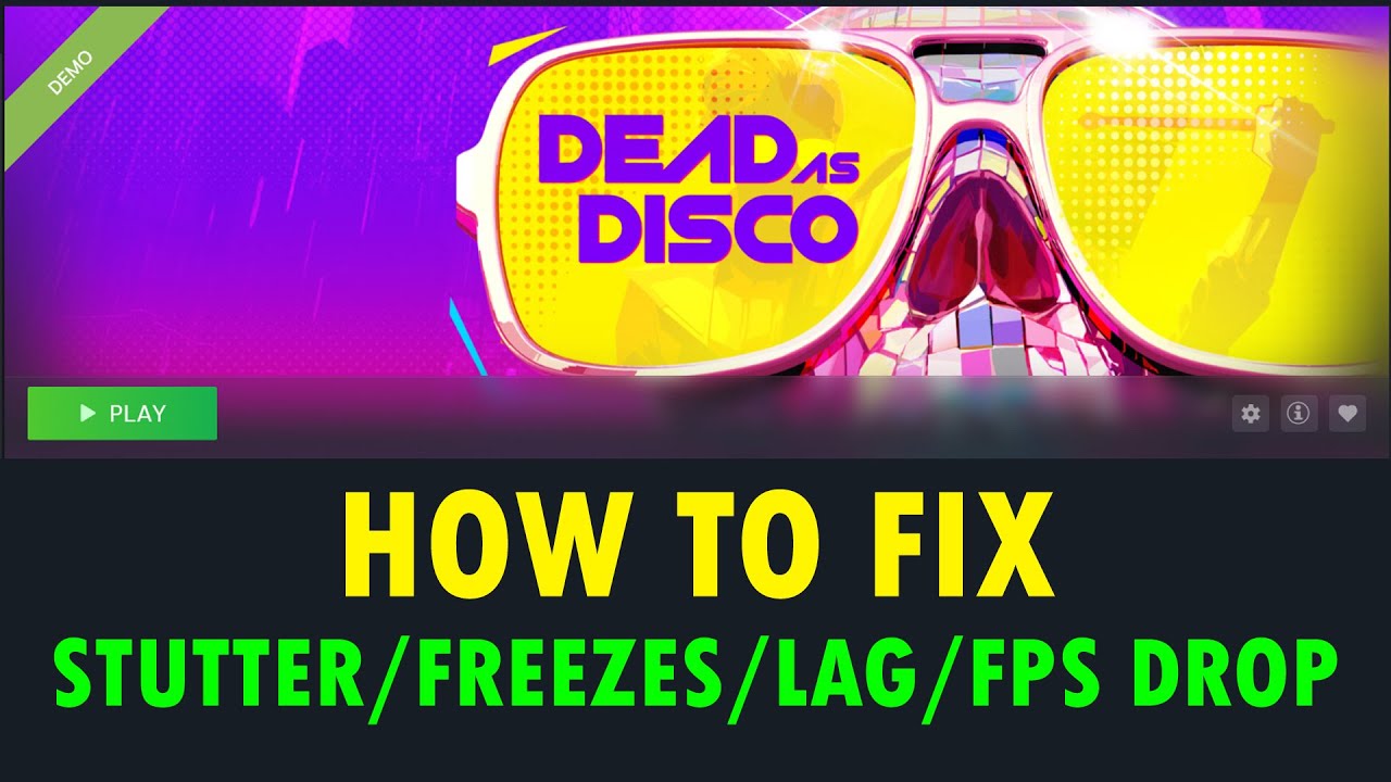 Fix Dead as Disco Demo Stuttering, Freezing, Lagging or FPS Drop On PC ...