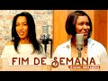 Irmãs Barbosa (Edna e Dinah) - Fim de semana