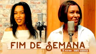 Irmãs Barbosa (Edna e Dinah) - Fim de semana