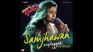 Samjhawan Unplugged By Alia Bhatt From Humpty Sharma Ki Dulhania