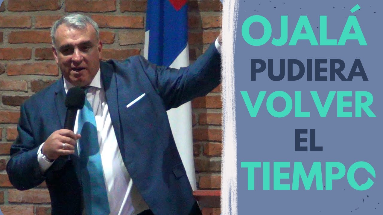 OJALÁ PUDIERA VOLVER EL TIEMPO | Pastor Alejandro Cetrulo - YouTube