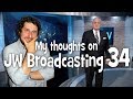 My thoughts on JW Broadcasting 34 - July 2017 (with Tony Morris)