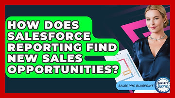 How Does Salesforce Reporting Find New Sales Opportunities? - Sales Pro Blueprint