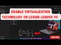 How to Enable Virtualization Technology on Legion Lenovo PC ?