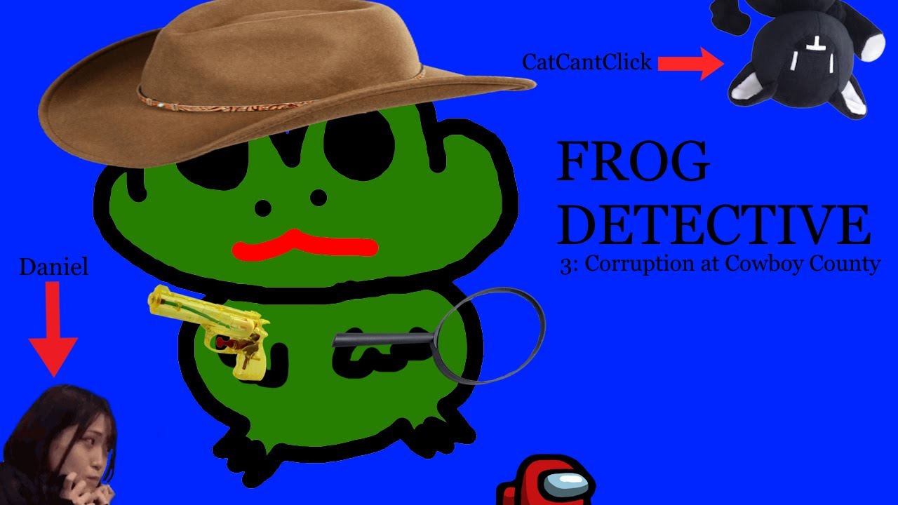Frog Detective #3: Corruption at Cowboy County (ft. Daniel Francalanzo and CatCantClick)
