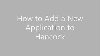 How to Add a New Application to Hancock