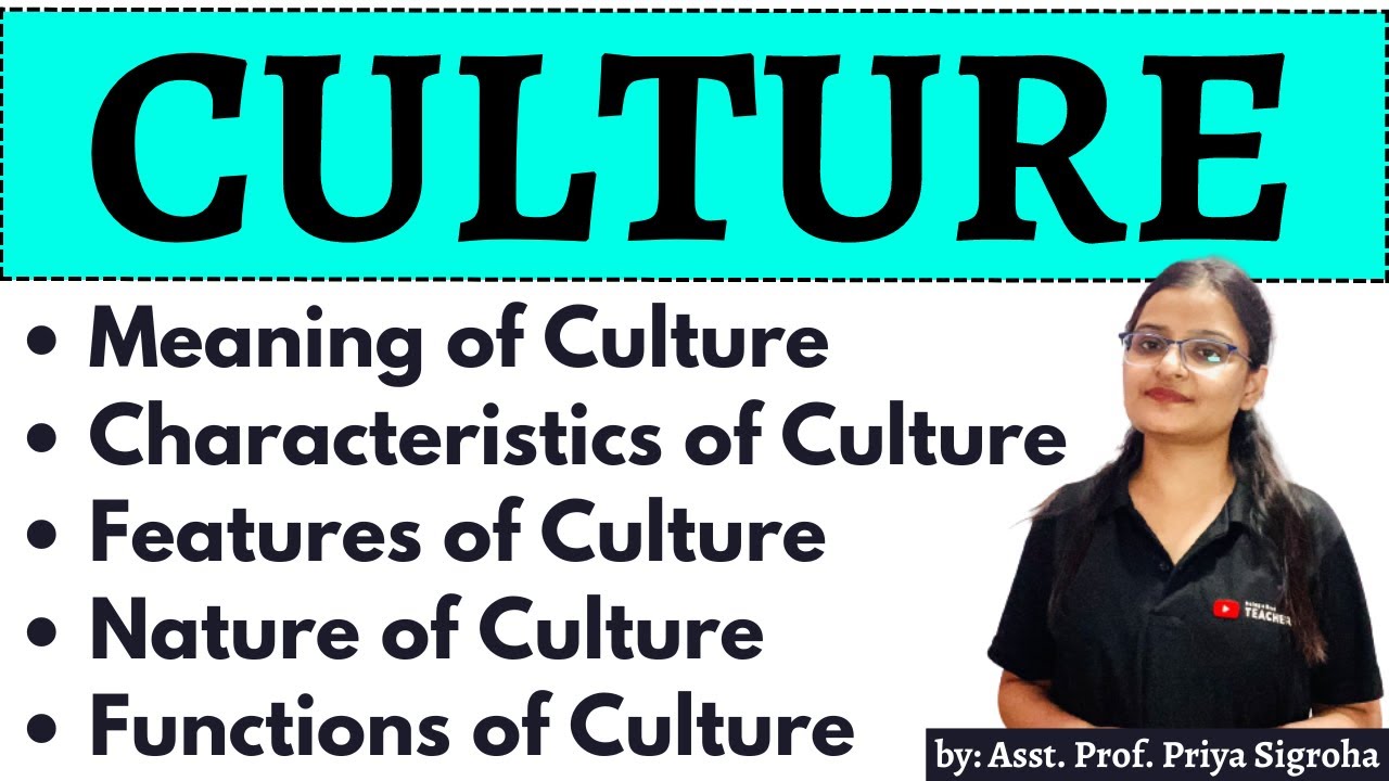 Culture - Meaning, Characteristics, Features, Nature & Functions | By: Asst Prof. Priya Sigroha ✅
