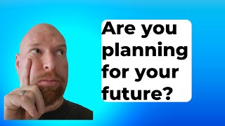 Are you planning for the future