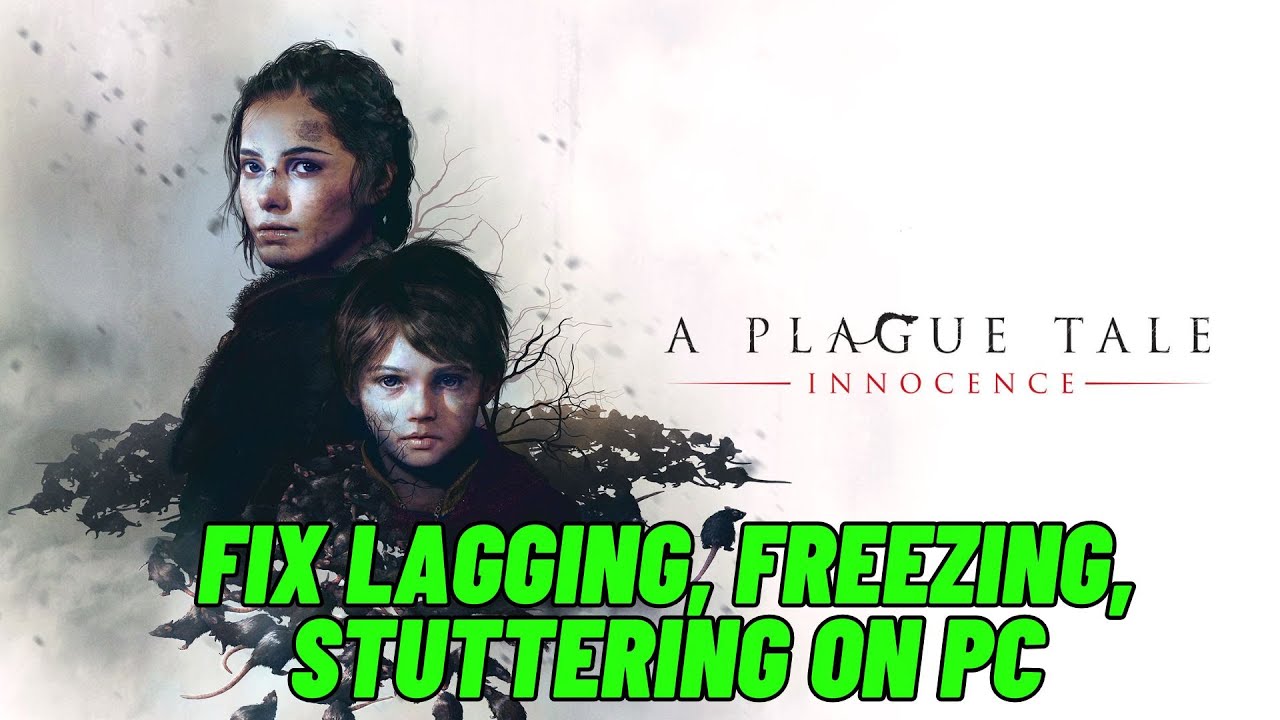How To Fix A Plague Tale: Innocence Lagging, Freezing or Stuttering Issue On PC