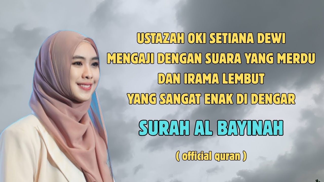 Ustazah oki setiana dewi | SURAH AL BAYYINAH (suara merdu dari perempuan yang kuat & sangat cantik)
