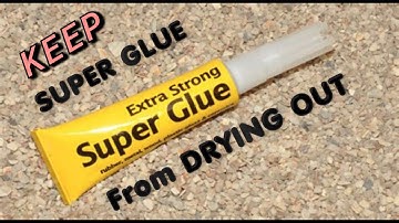 Keep Super Glue From Drying Out