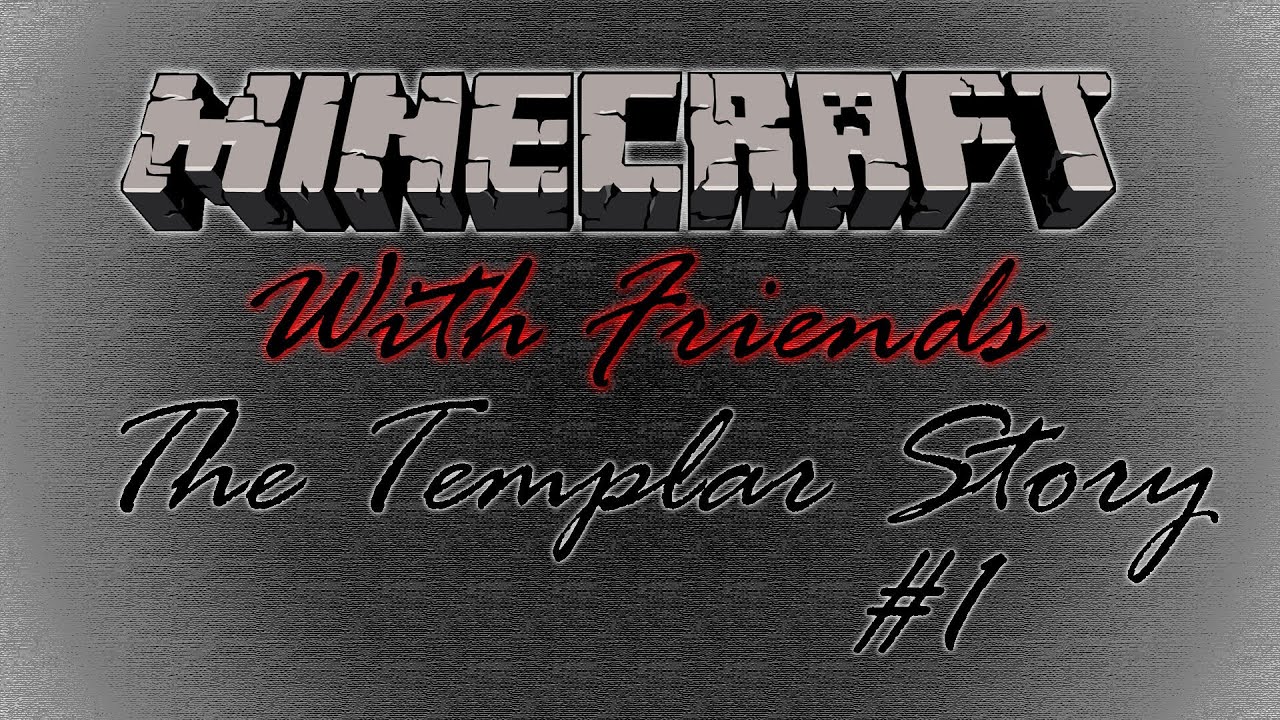 Minecraft With Friends Templar Story #1