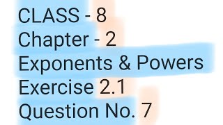 Class 8 Chapter 2 ( Exponents & Powers) Exercise 2.1 Question No 7