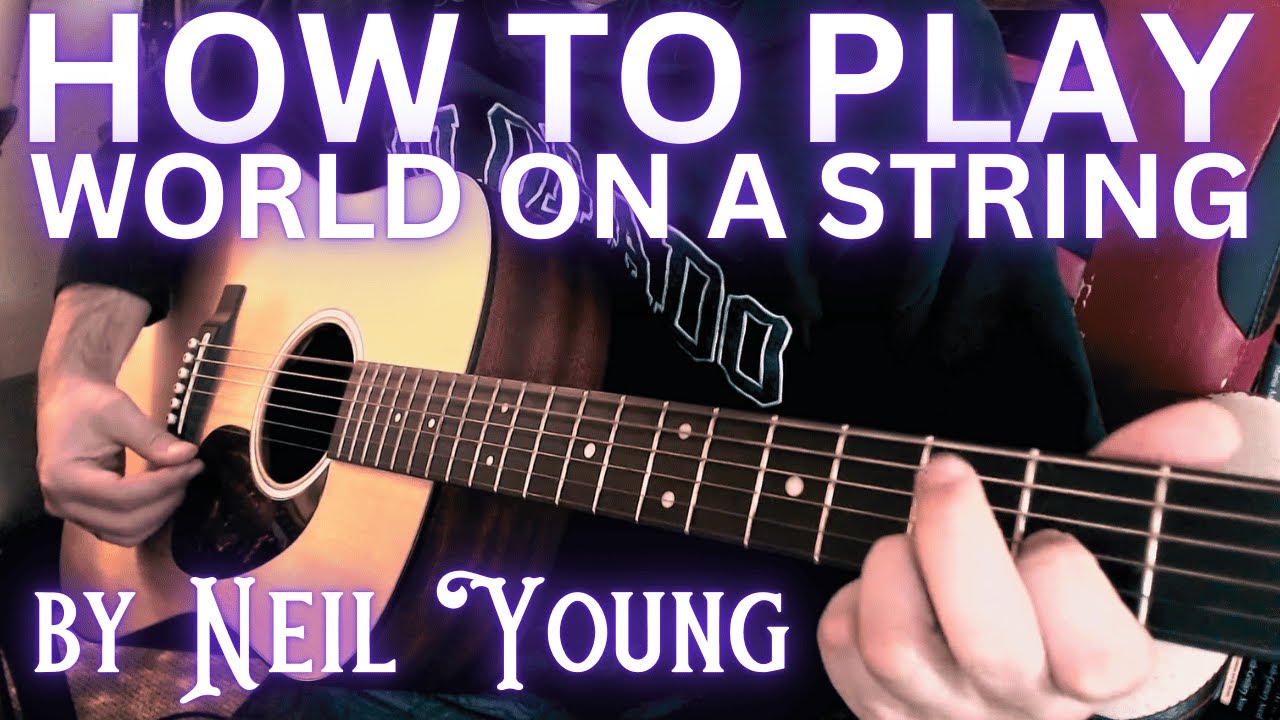 HOW TO PLAY World on a String Neil Young guitar lesson, chords, tuning