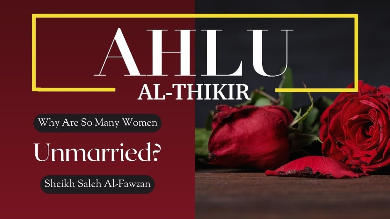 Why Are So Many Women Unmarried Nowadays? || Sheikh Saleh Al-Fawzan