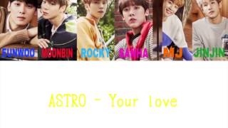 ASTRO - 사랑이 Your love（ color coded / lyrics / カナルビ / 日本語字幕 ）