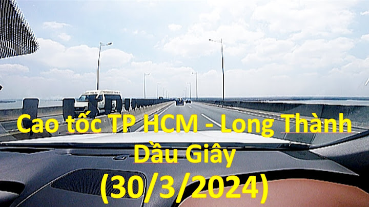 Từ tp hcm đến long thành dài bao nhiêu km năm 2024